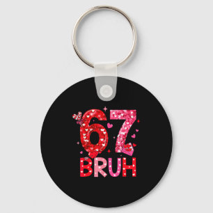 Six Seven Bruh Funny 67 Meme Valentine's Day Men W Key Ring