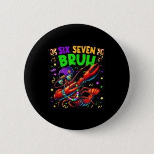Six Seven Bruh Mardi Gras Dabbing Crawfish Men Wom 6 Cm Round Badge