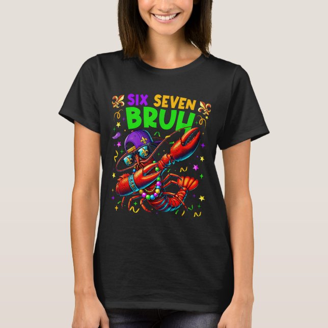 Six Seven Bruh Mardi Gras Dabbing Crawfish Men Wom T-Shirt (Front)