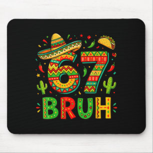 Six seven bruh mexican boys dabbing 67 meme cinco mouse pad