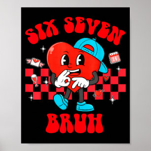 Six Seven Bruh Smile 6 7 Meme Valentine Girls Boys Poster
