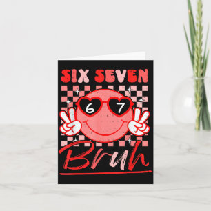 Six Seven Bruh Smile 6 7 Meme Valentines Day Girls Card