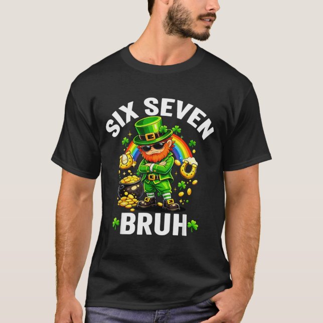 Six seven bruh st patrick’s day funny leprechaun T-Shirt (Front)