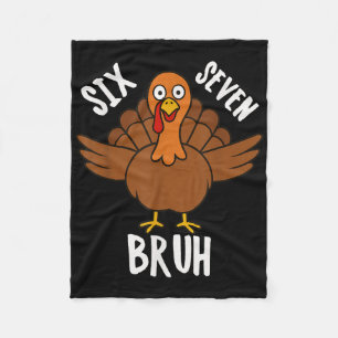 Six Seven Bruh Thanksgiving Turkey 6 7 Meme Number Fleece Blanket