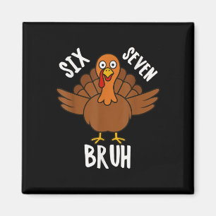 Six Seven Bruh Thanksgiving Turkey 6 7 Meme Number Magnet