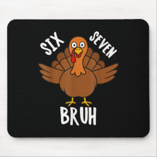 Six Seven Bruh Thanksgiving Turkey 6 7 Meme Number Mouse Pad