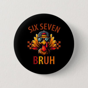 Six Seven Bruh Turkey Thanksgiving 67 Meme Gen Alp 6 Cm Round Badge