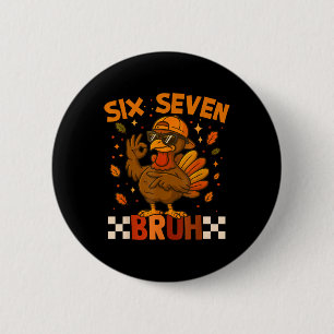 Six Seven Bruh Turkey Thanksgiving 67 Meme Gen Alp 6 Cm Round Badge