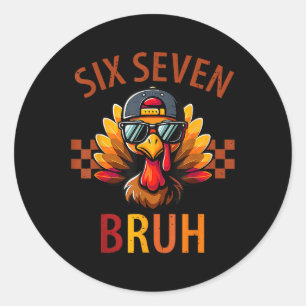 Six Seven Bruh Turkey Thanksgiving 67 Meme Gen Alp Classic Round Sticker