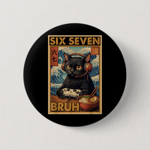 Six Seven Bruh Vintage Cat Meme 67 Ramen Gaming 6 Cm Round Badge