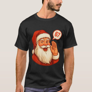 Six Seven Christmas 67 Meme Slang Santa Says Xmas  T-Shirt