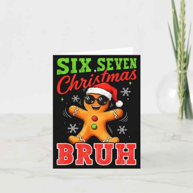 Six Seven Christmas Bruh Funny Gingerbread 6 7 Xma Card (Front)