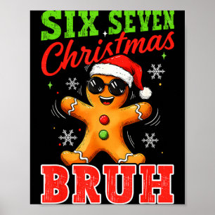 Six Seven Christmas Bruh Funny Gingerbread 6 7 Xma Poster