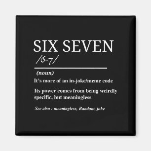 Six Seven Definition Funny 6 7 Meme Sarcastic Humo Magnet