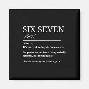 Six Seven Definition Funny 6 7 Meme Sarcastic Humo Magnet