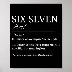 Six Seven Definition Funny 6 7 Meme Sarcastic Humo Poster