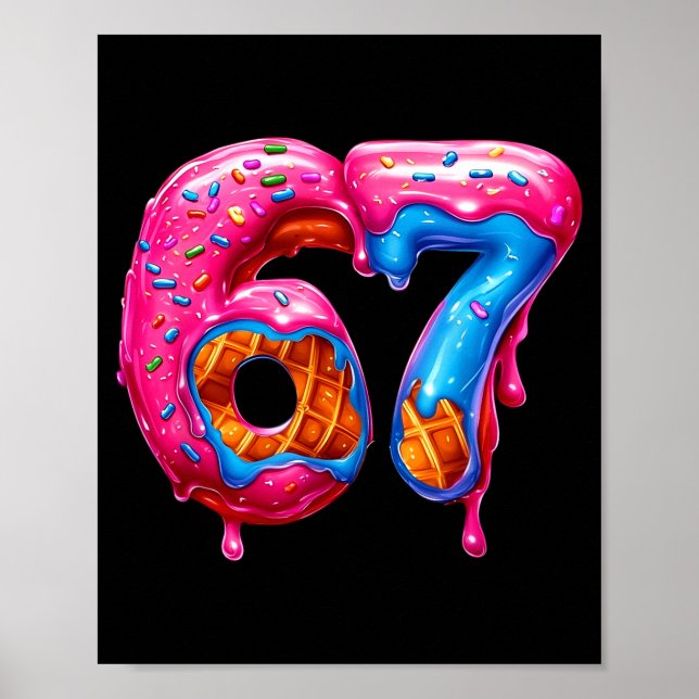 Six Seven Donut Ice Cream Drip Cool Meme Funny 67  Poster (Front)