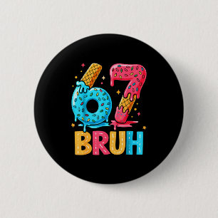 Six Seven Ice Cream Drip Cool Meme 67 Bruh Funny N 6 Cm Round Badge