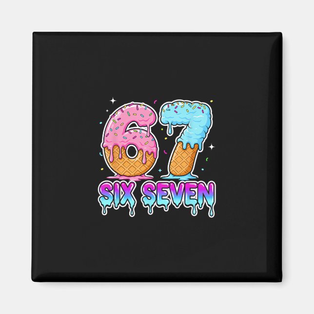 Six Seven Ice Cream Drip Cool Meme 67 Funny Gen Al Magnet (Front)