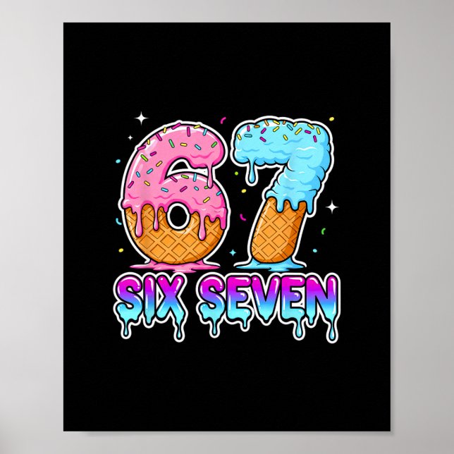 Six Seven Ice Cream Drip Cool Meme 67 Funny Gen Al Poster (Front)