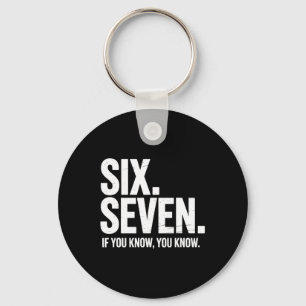 Six Seven If You Know You Know Funny 67 Joke For M Key Ring