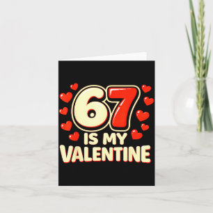 Six seven is my valentine 6 7 valentines meme  card