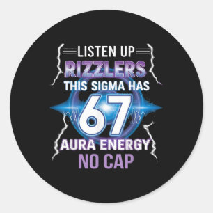 Six Seven Listen Up Rizzlers This Sigma Has 67 Aur Classic Round Sticker