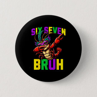 Six Seven Mardi Gras Bruh Dabbing Crawfish 67 Meme 6 Cm Round Badge
