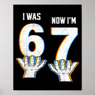 Six Seven Meme 7 Year Old Birthday Shirt Was 6 Now Poster
