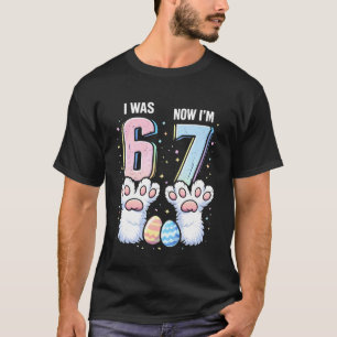 Six Seven Meme 7 Year Old Easter Birthday I was 6 T-Shirt