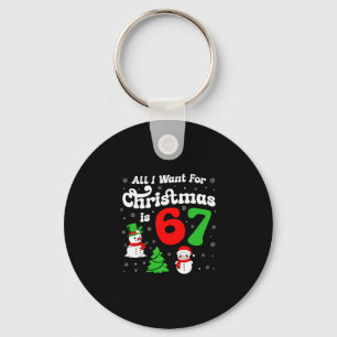 Six Seven Meme All I Want For Christmas Is 67  Key Ring