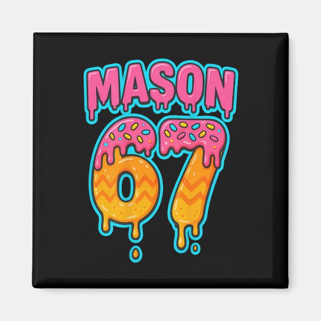 Six Seven Meme Mason 67 Ice Cream Drip Funny (on B Magnet (Front)