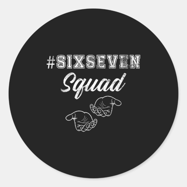 Six Seven Squad 67 Meme Funny Men Women Youth Boys Classic Round Sticker (Front)