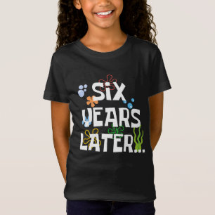Six Years Later, Funny 6th Birthday Party T-Shirt