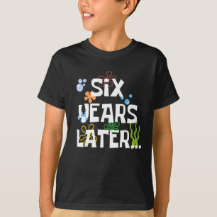 Six Years Later, Funny 6th Birthday Party T-Shirt