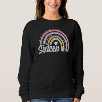 Sixteen 16 Years Old 16th Birthday Girl Cute Rainb Sweatshirt