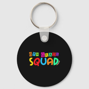 Sixth 6th Grade Squad Back To School First Day Of  Key Ring