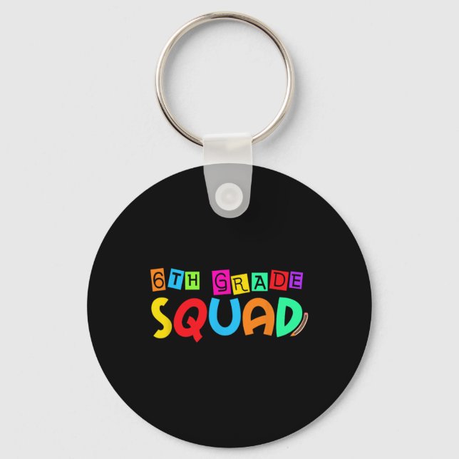 Sixth 6th Grade Squad Back To School First Day Of  Key Ring (Front)