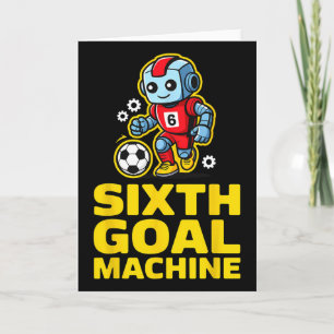 Sixth Goal Machine Soccer Robot 6th Birthday  Card