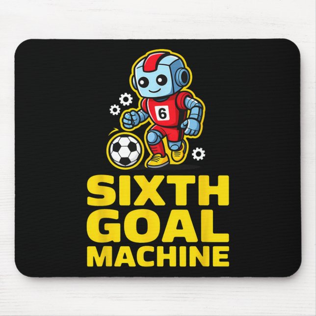 Sixth Goal Machine Soccer Robot 6th Birthday  Mouse Pad (Front)