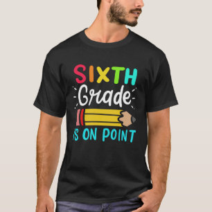 Sixth Grade Is On Point 6th Grade Student Teacher T-Shirt