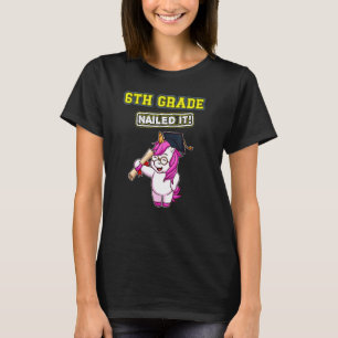 Sixth Grade Nailed It Middle School Graduation 11 T-Shirt