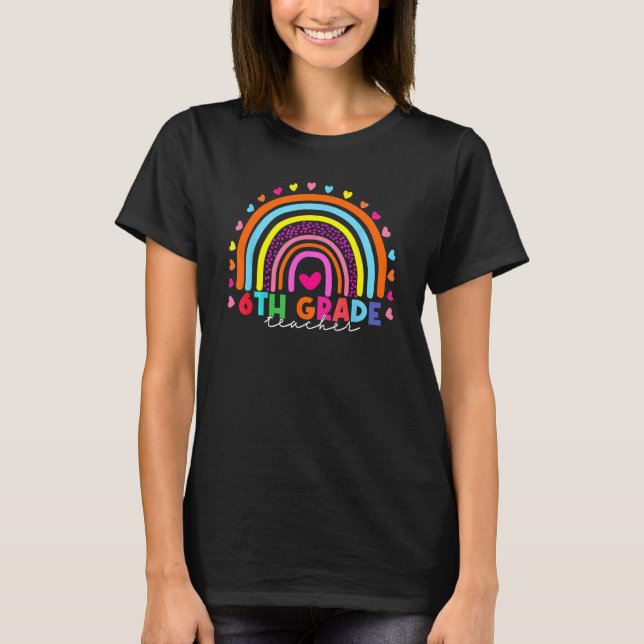 Sixth Grade Teache Rainbow 6th Grade Teacher Back  T-Shirt (Front)