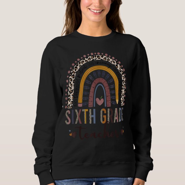 Sixth Grade Teacher Leopard Boho Rainbow Back To S Sweatshirt (Front)