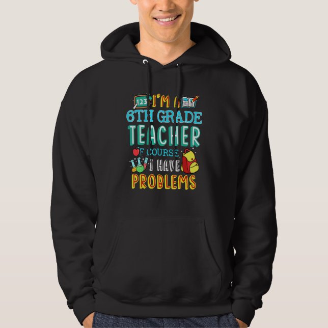 Sixth grade Teacher School Class Problem 1st Day o Hoodie (Front)