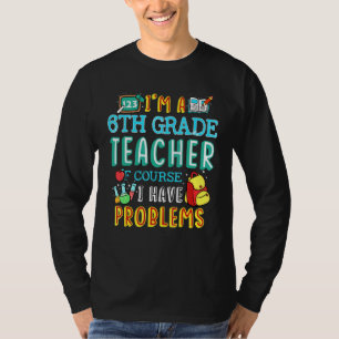 Sixth grade Teacher School Class Problem 1st Day o T-Shirt