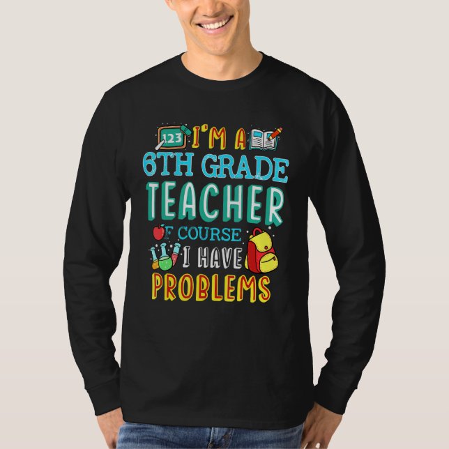 Sixth grade Teacher School Class Problem 1st Day o T-Shirt (Front)