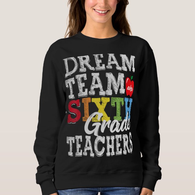 Sixth Grade Teachers Tee Dream Team Aka 6th Grade  (Front)
