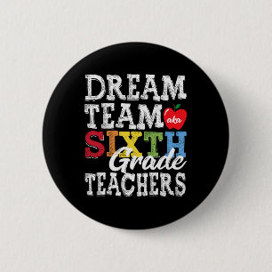 Sixth Grade Teachers Tee Dream Team Aka 6th Grade 6 Cm Round Badge