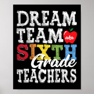 Sixth Grade Teachers Tee Dream Team Aka 6th Grade Poster